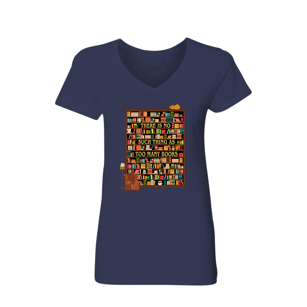 There Is No Such Thing As Too Many Books Book Lovers Gift Women's V-neck T-shirt TSVB30