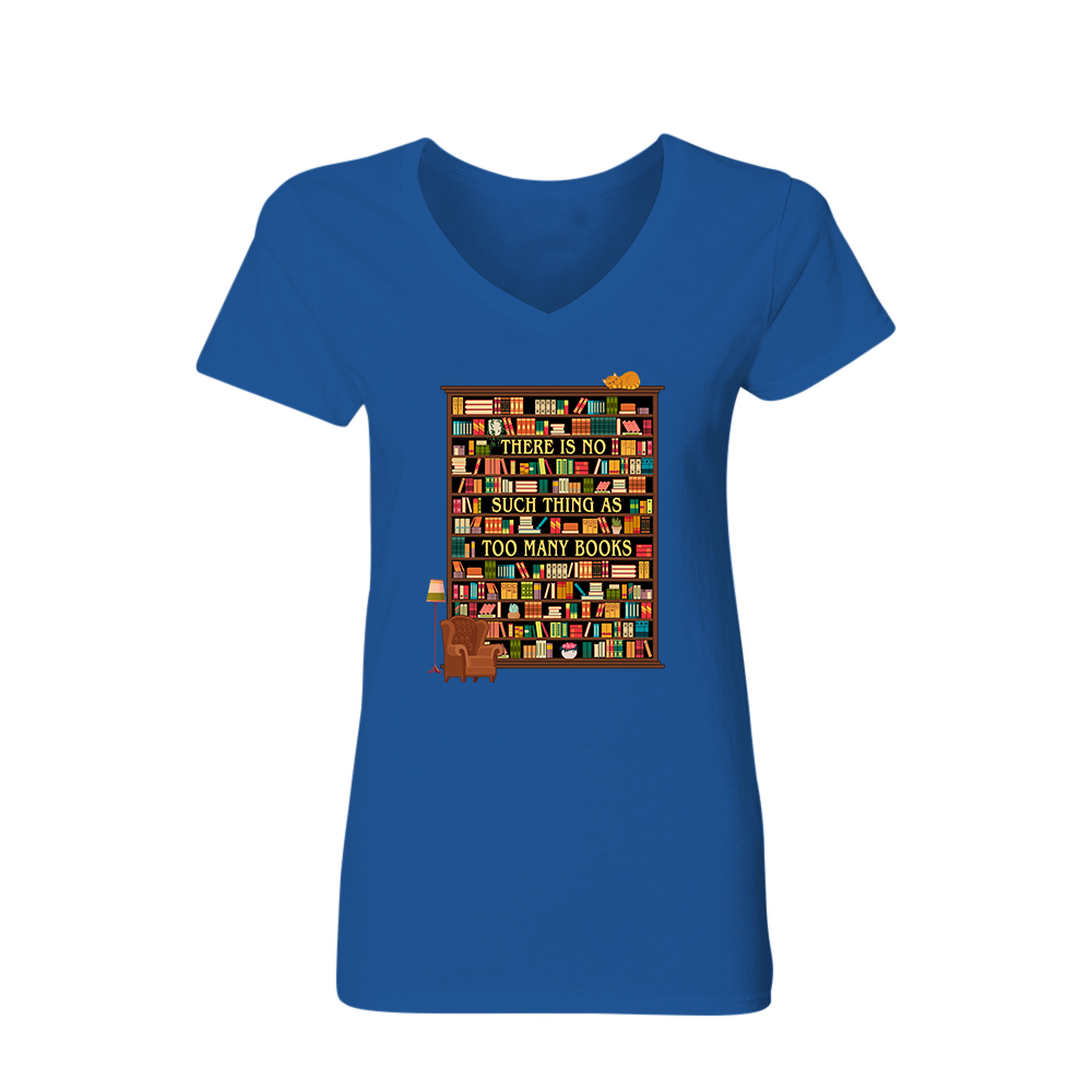 There Is No Such Thing As Too Many Books Book Lovers Gift Women's V-neck T-shirt TSVB30