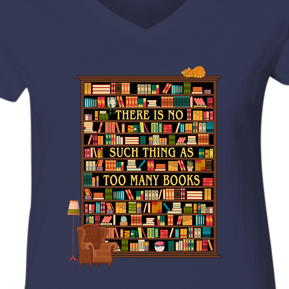 There Is No Such Thing As Too Many Books Book Lovers Gift Women's V-neck T-shirt TSVB30