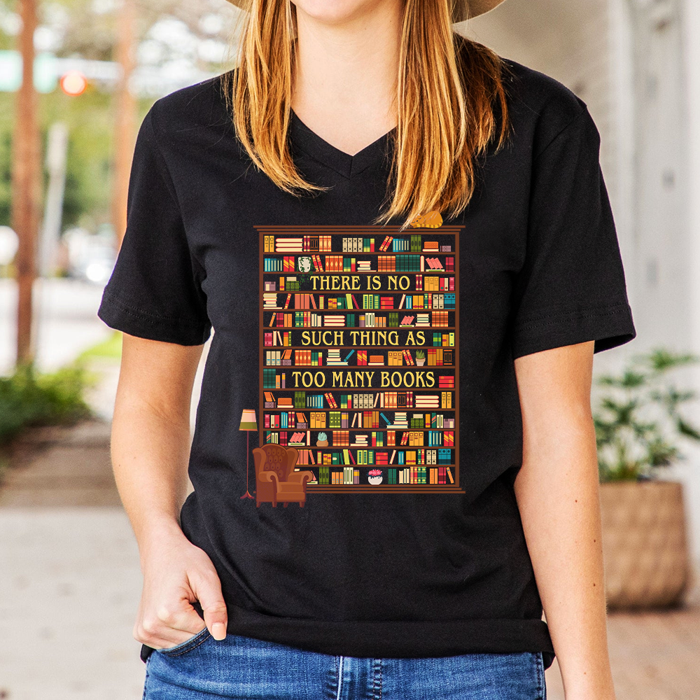 There Is No Such Thing As Too Many Books Book Lovers Gift Women's V-neck T-shirt TSVB30