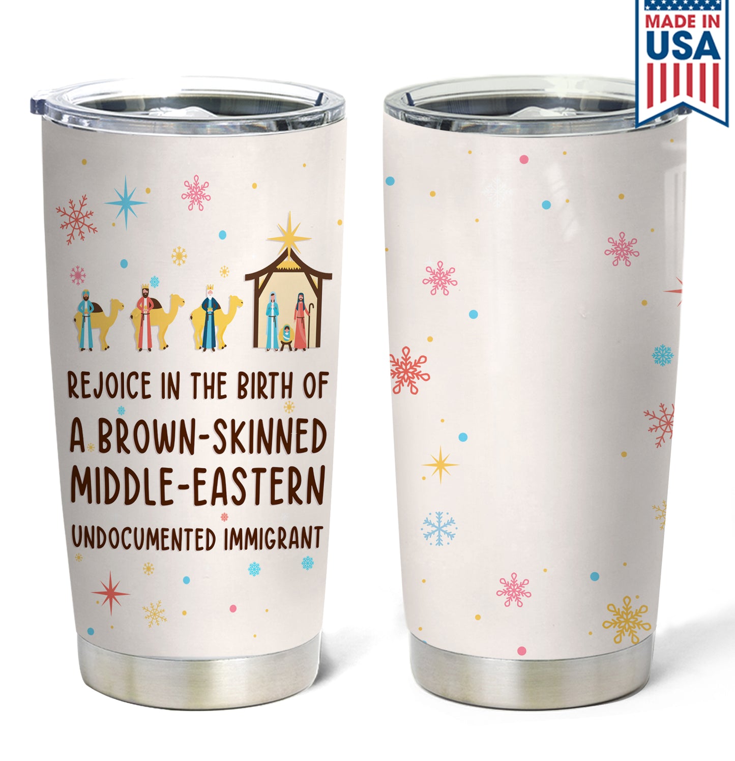 Rejoice In The Birth Of A Brown-Skinned Middle-Eastern Undocumented Immigrant Personalized Curved Tumbler 20oz Book Lovers Gift SCT305