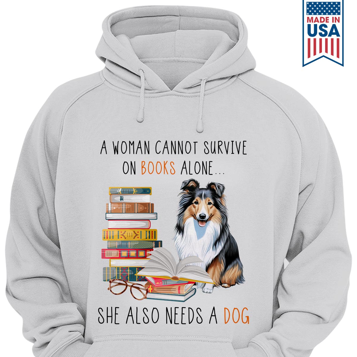 A Woman Cannot Survive On Books Alone She Also Needs A Sheltie Retriever Dog Book Lovers Gift HDW347