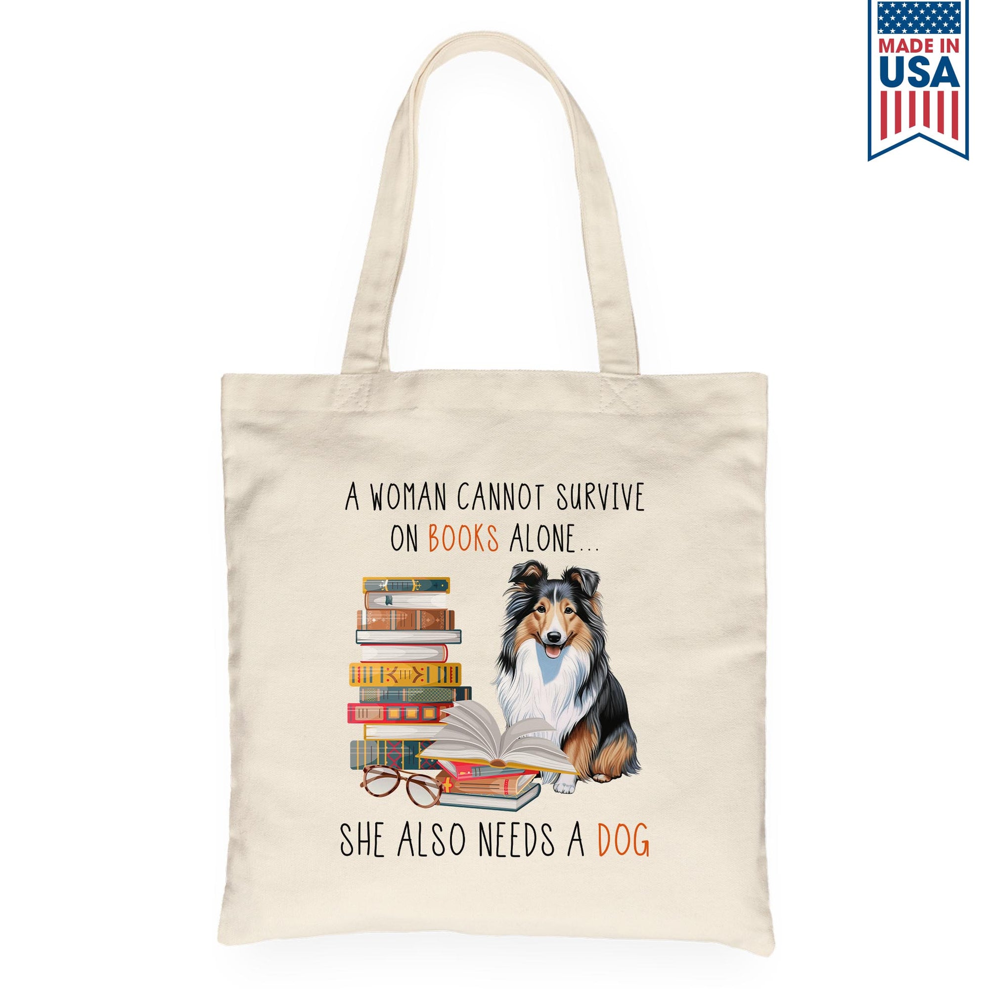 A Woman Cannot Survive On Books Alone She Also Needs A Sheltie Retriever Dog Book Lovers Gift TBW347