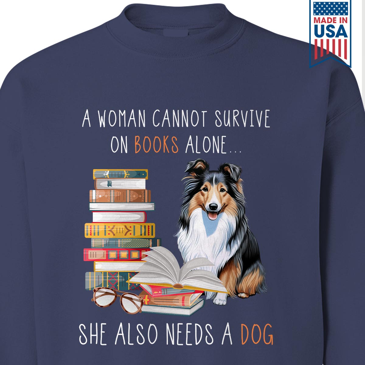 A Woman Cannot Survive On Books Alone She Also Needs A Sheltie Retriever Dog Book Lovers Gift SWB348