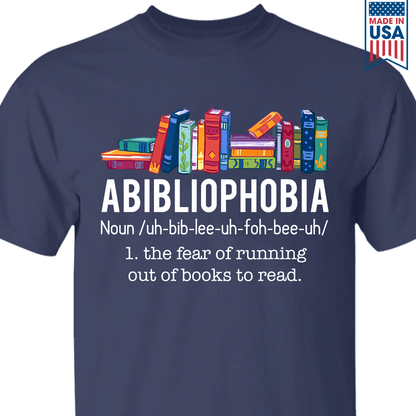 Abibliophobia The Fear Of Running Out Of Books To Read Book Lover Gift TSB168