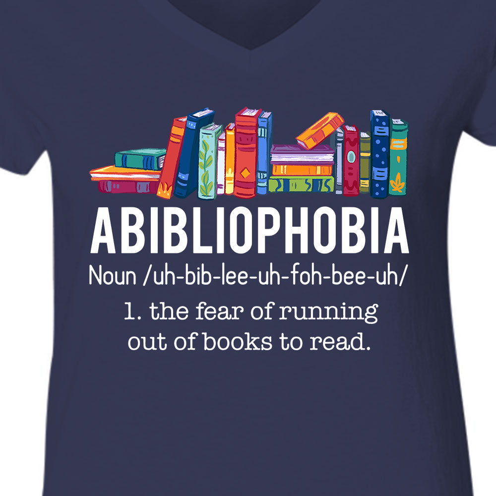 Abibliophobia The Fear Of Running Out Of Books To Read Book Lover Gift Women's V-neck T-shirt TSVB168