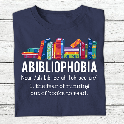 Abibliophobia The Fear Of Running Out Of Books To Read Book Lover Gift TSB168