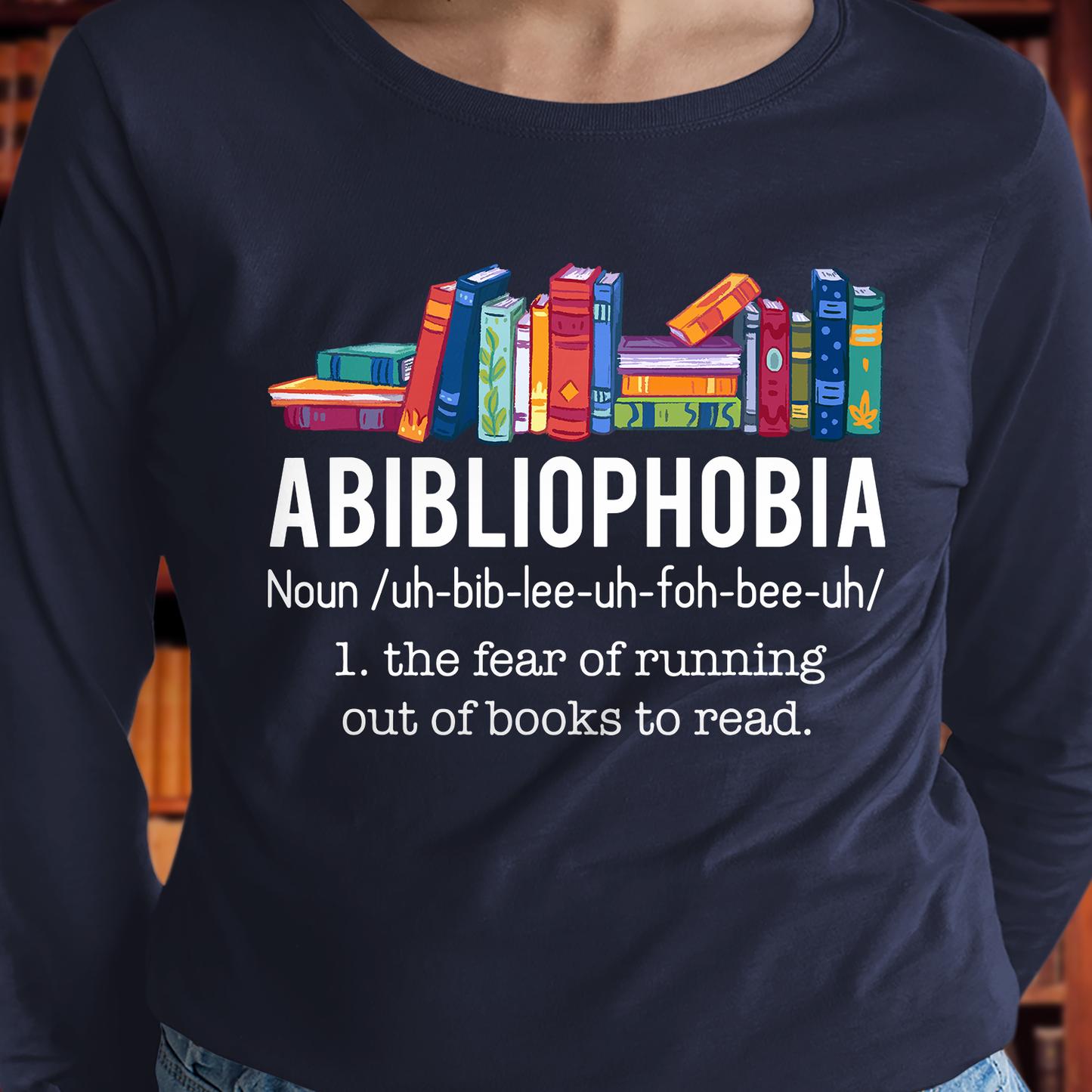 Abibliophobia The Fear Of Running Out Of Books To Read Book Lover Gift LSB168