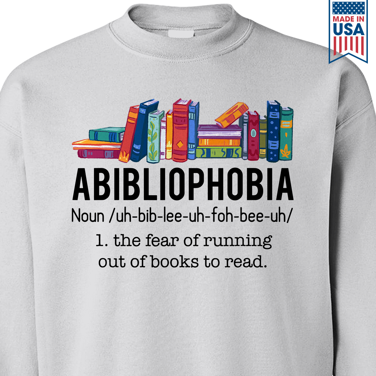 Abibliophobia The Fear Of Running Out Of Books To Read Book Lover Gift SWW167