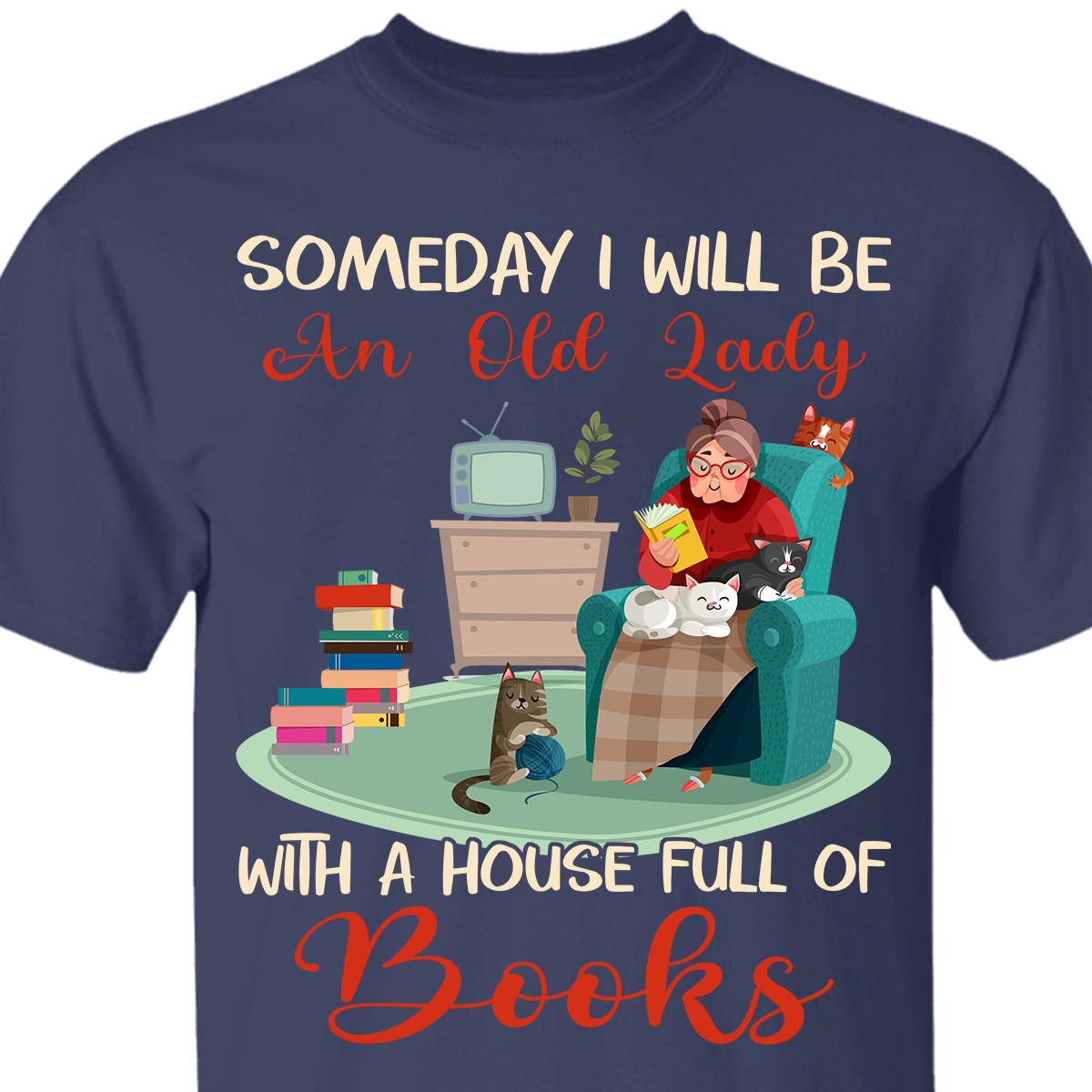 Someday I Will Be An Old Lady With A House Full Of Books Book Lovers Gift TSB96