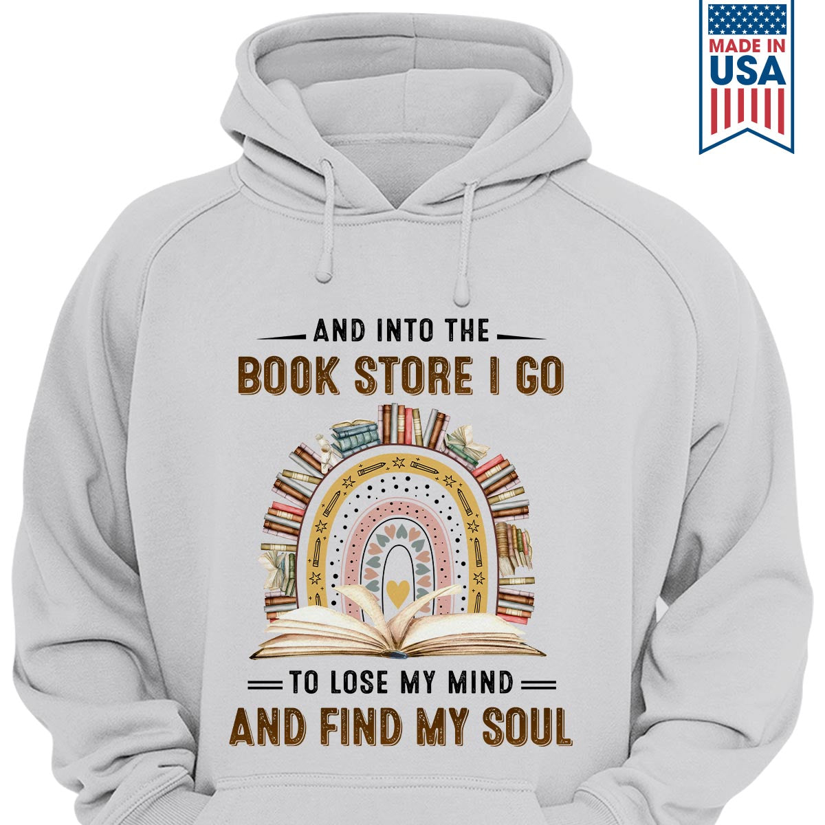 And Into The Book Store I Go To Lose My Mind And Find My Soul Book Lovers Gift HDW215