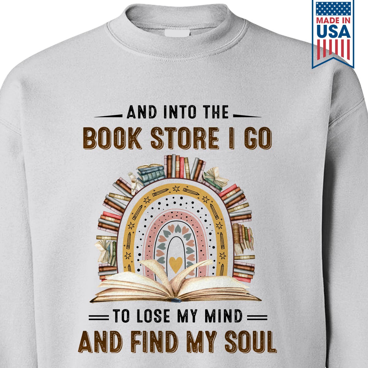 And Into The Book Store I Go To Lose My Mind And Find My Soul Book Lovers Gift SWW215