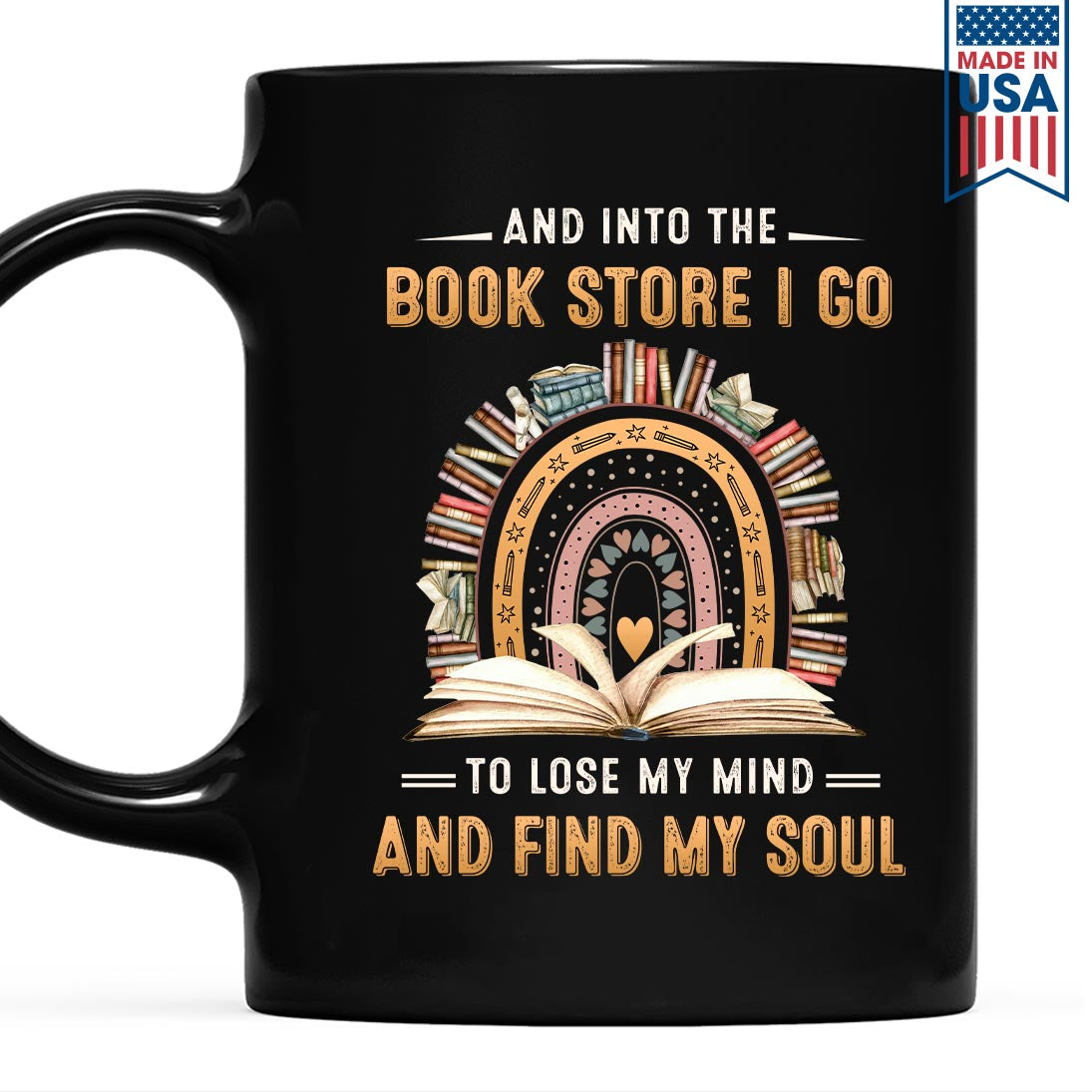 And Into The Book Store I Go To Lose My Mind And Find My Soul Book Lovers Gift MUGB216