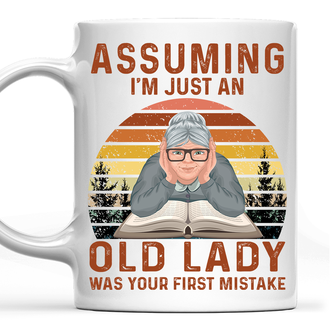 Assuming I'm Just An Old Lady Was Your First Mistake Book Lovers Gift MUGW119