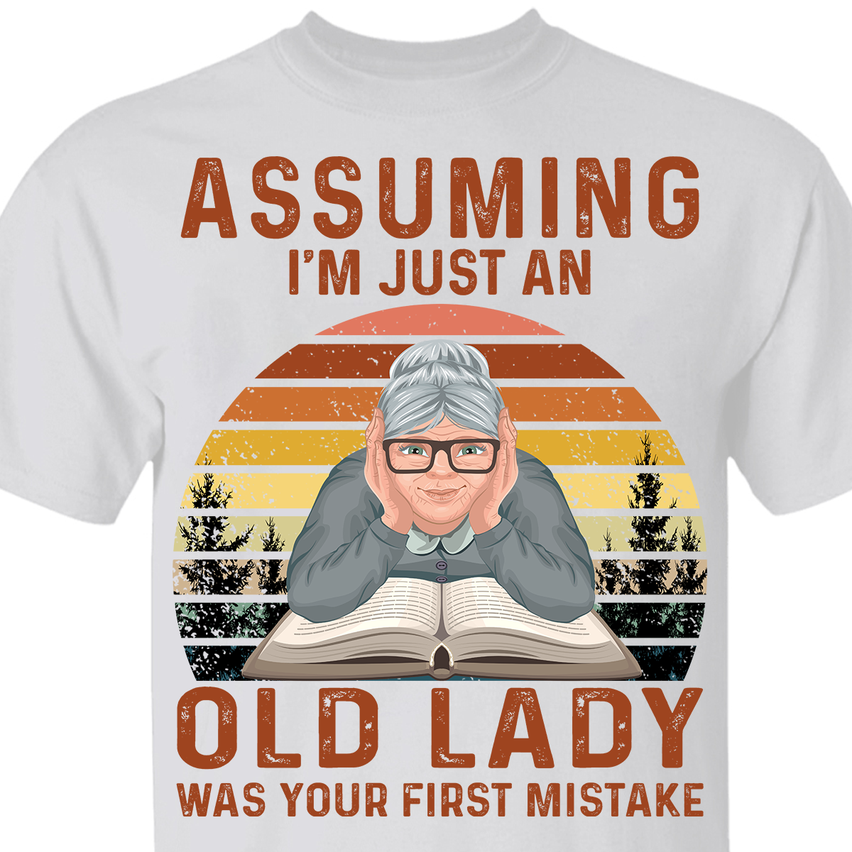 Assuming I'm Just An Old Lady Was Your First Mistake Book Lovers Gift TSW119