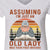 Assuming I'm Just An Old Lady Was Your First Mistake Book Lovers Gift Women's V-neck T-shirt TSVW119