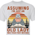 Assuming I'm Just An Old Lady Was Your First Mistake Book Lovers Gift TSW119