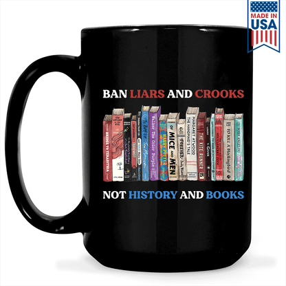 Ban Liars And Crooks Not History And Books Book Lovers Gift MUGB232