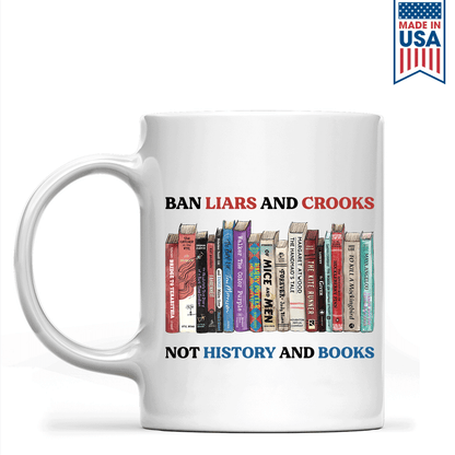 Ban Liars And Crooks Not History And Books Book Lovers Gift MUGW231