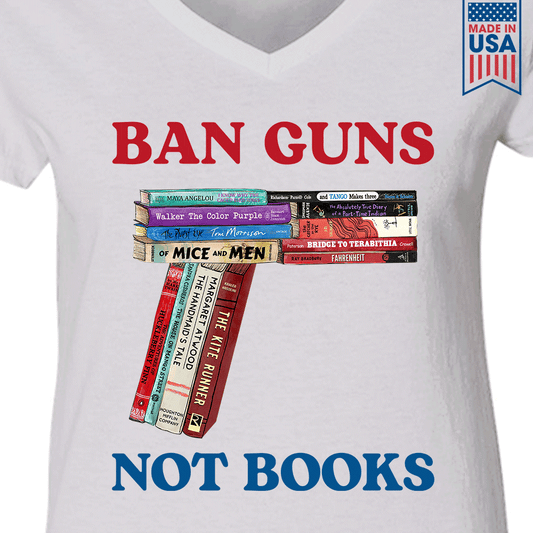 Ban Guns Not Books Book Lover Gift Women's V-neck T-shirt TSVW187