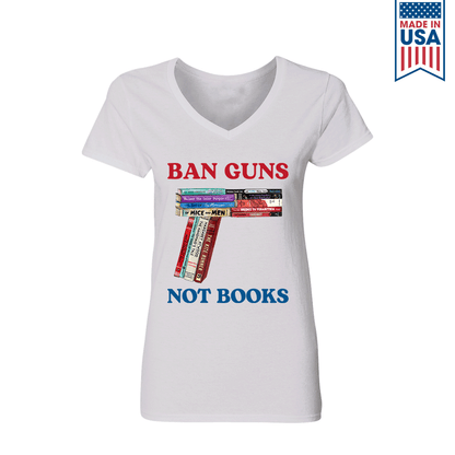 Ban Guns Not Books Book Lover Gift Women's V-neck T-shirt TSVW187