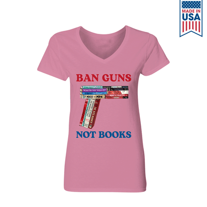 Ban Guns Not Books Book Lover Gift Women's V-neck T-shirt TSVW187