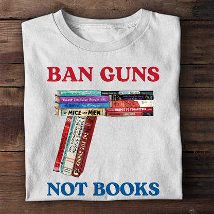 Ban Guns Not Books Book Lover Gift TSW187