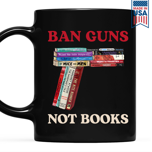 Ban Guns Not Books Book Lover Gift MUGB188