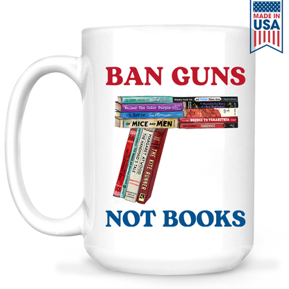 Ban Guns Not Books Book Lover Gift MUGW187