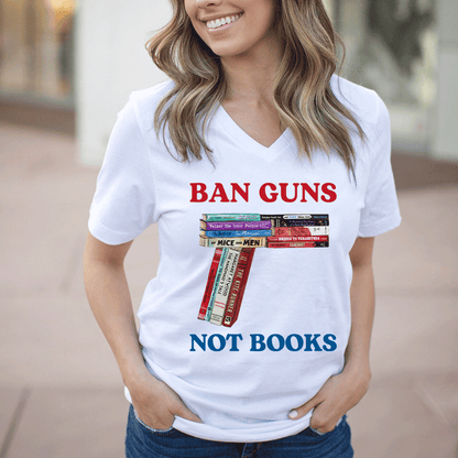 Ban Guns Not Books Book Lover Gift Women's V-neck T-shirt TSVW187