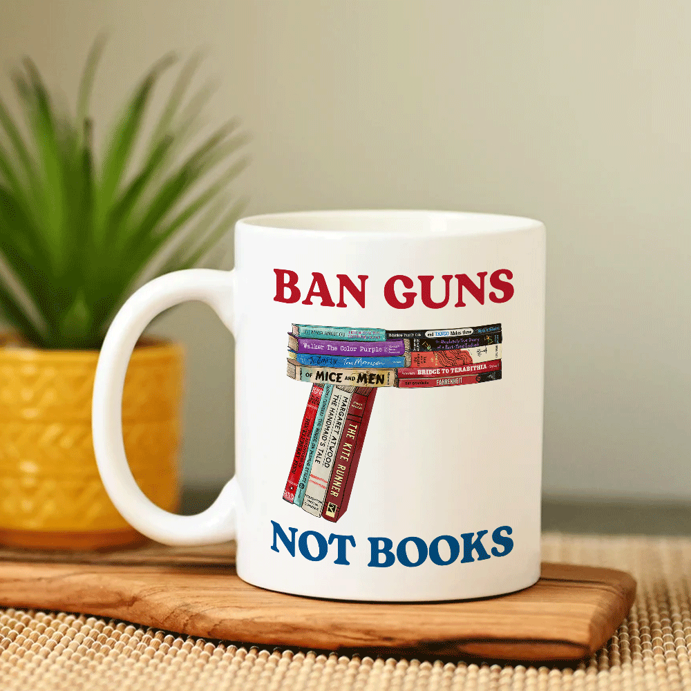 Ban Guns Not Books Book Lover Gift MUGW187