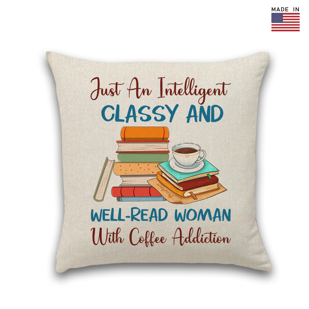 Just An Intelligent Classy And Well-Read Woman With Coffee Addiction Book Lovers Gift PIL101