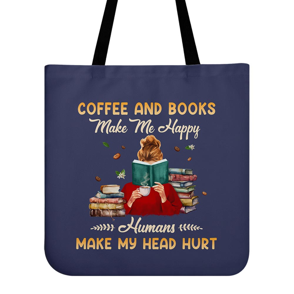 Coffee And Books Make Me Happy Humans Make My Head Hurt Book Lovers Gift TBF346