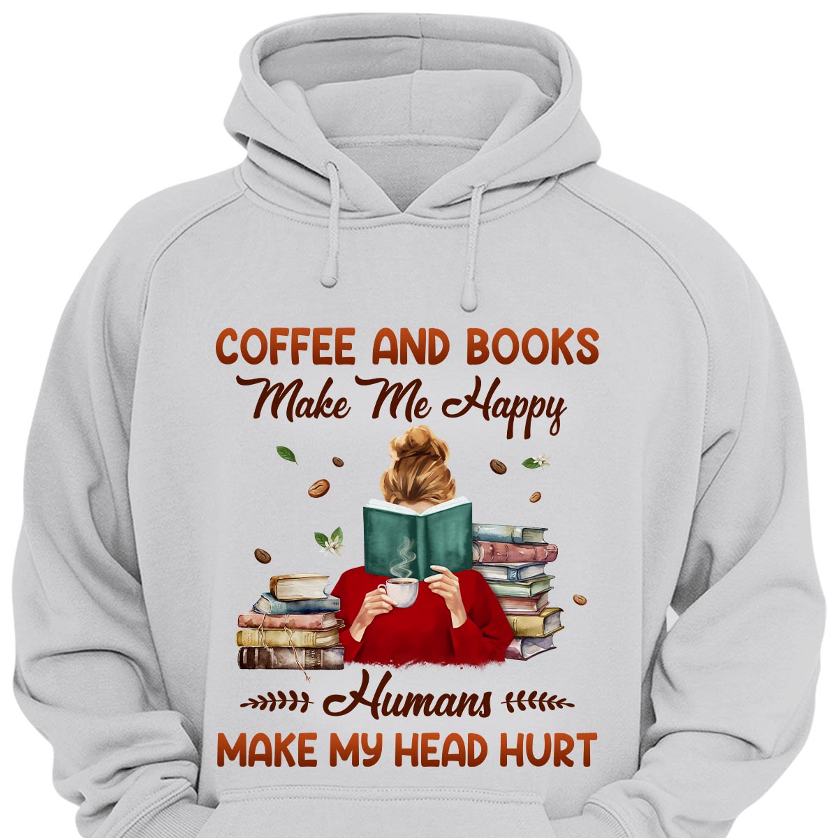 Coffee And Books Make Me Happy Humans Make My Head Hurt Book Lovers Gift HDW345