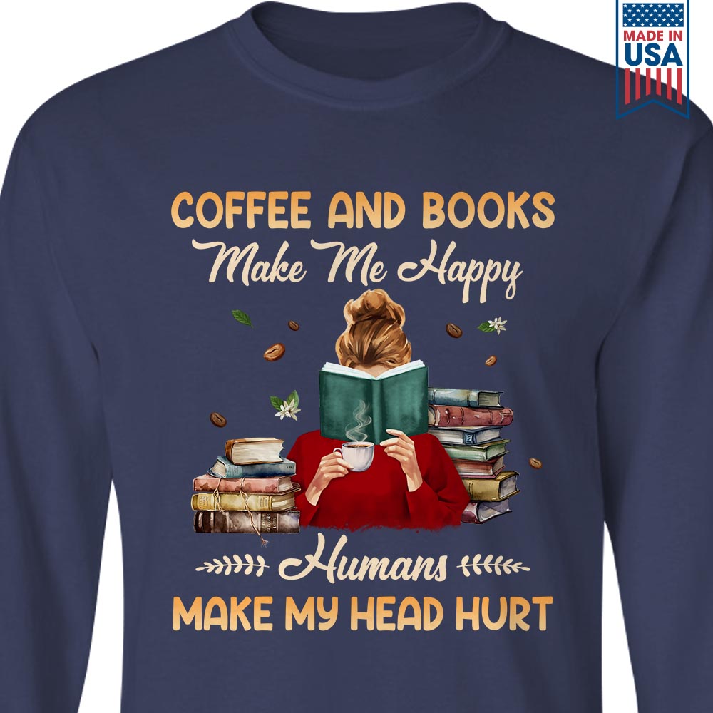 Coffee And Books Make Me Happy Humans Make My Head Hurt Book Lovers Gift LSB346