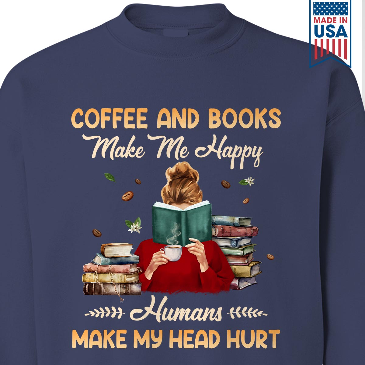 Coffee And Books Make Me Happy Humans Make My Head Hurt Book Lovers Gift SWB346