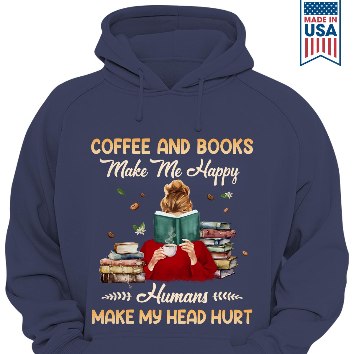 Coffee And Books Make Me Happy Humans Make My Head Hurt Book Lovers Gift HDB346