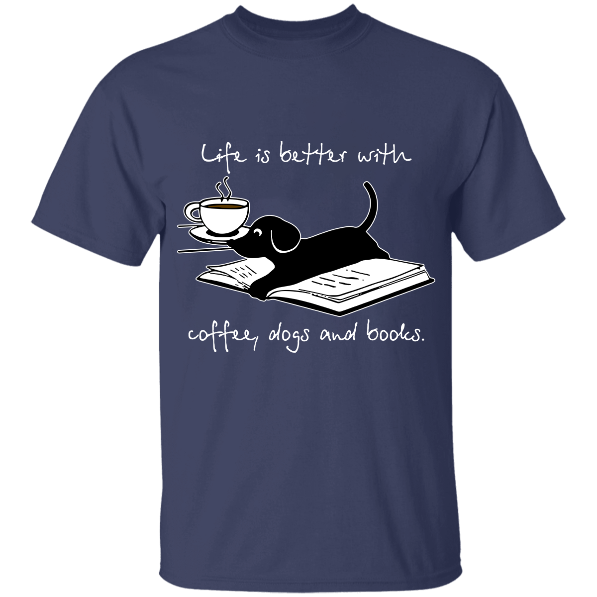 Life Is Better With Coffee Dogs and Books Book Lovers Gift TSB104