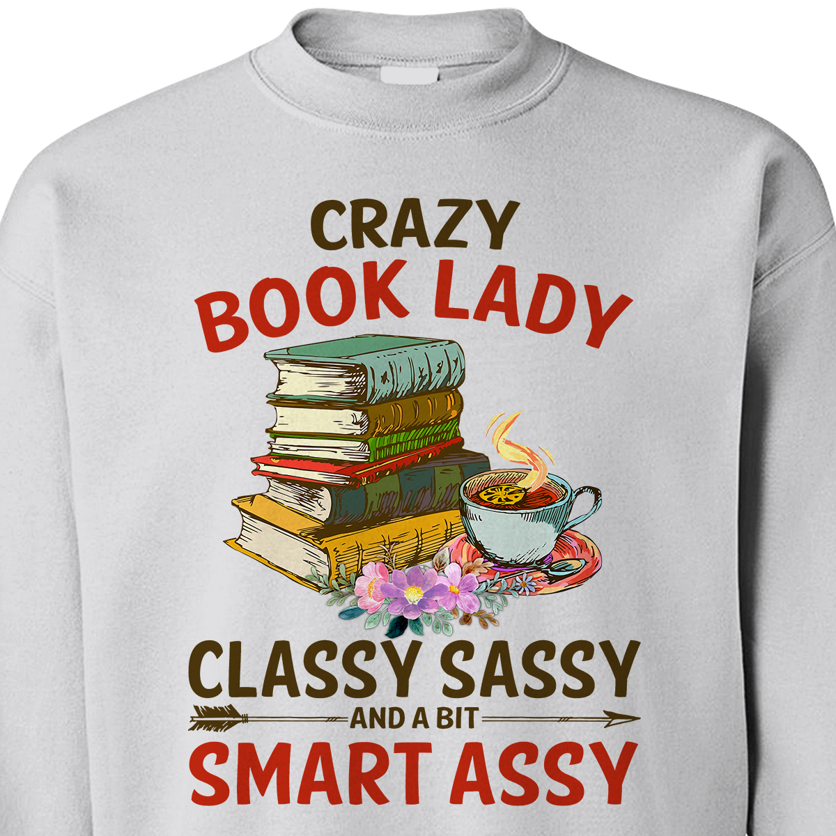 Crazy Book Lady Classy Sassy And A Bit Smart Assy Book Lovers Gift SWW113