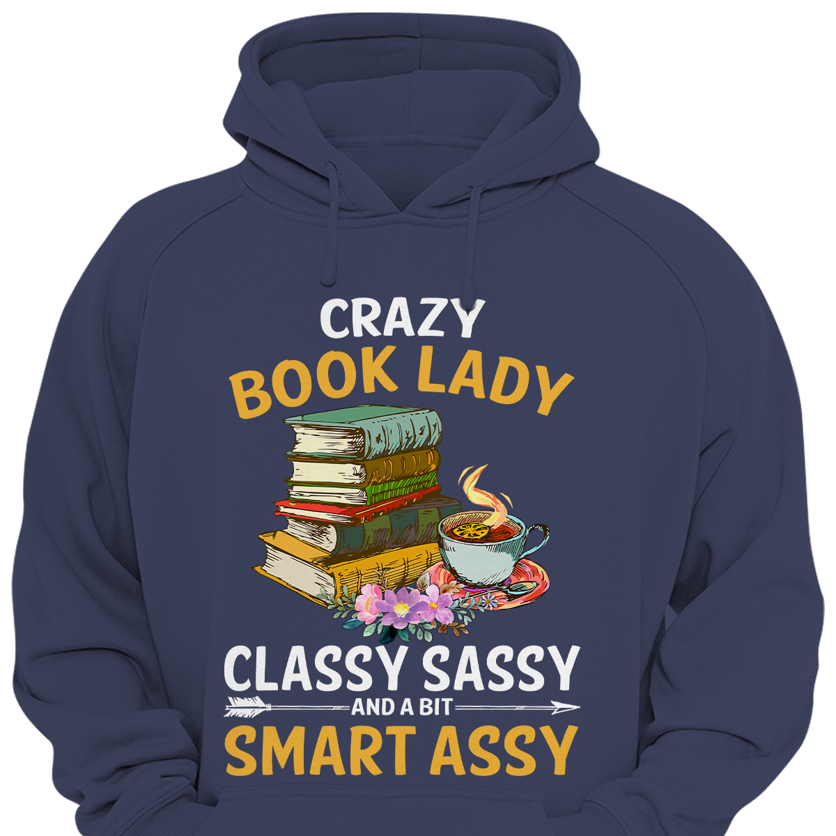 Crazy Book Lady Classy Sassy And A Bit Smart Assy Book Lovers Gift HDB114