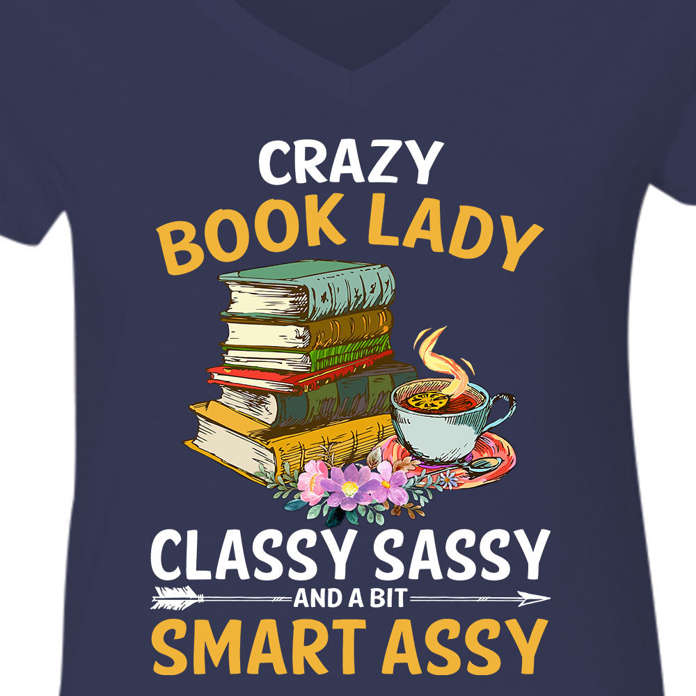 Crazy Book Lady Classy Sassy And A Bit Smart Assy Book Lovers Gift Women's V-neck T-shirt TSVB114