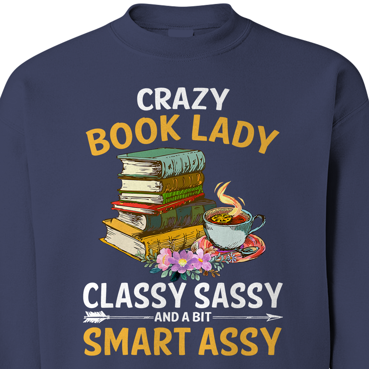 Crazy Book Lady Classy Sassy And A Bit Smart Assy Book Lovers Gift SWB114