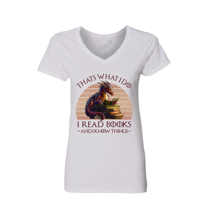 That's What I Do I Read Books & I Know Things Dragon Book Lover Gift Women's V-neck T-shirt TSVW181