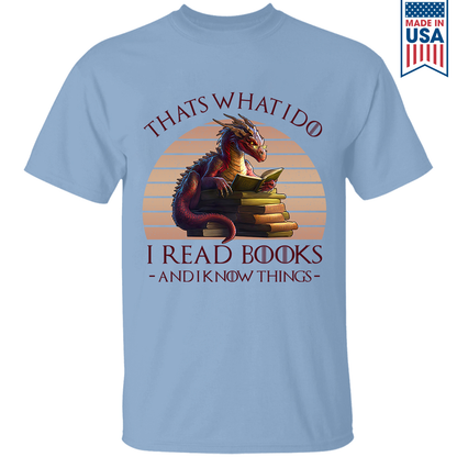 That's What I Do I Read Books & I Know Things Dragon Book Lover Gift TSW181