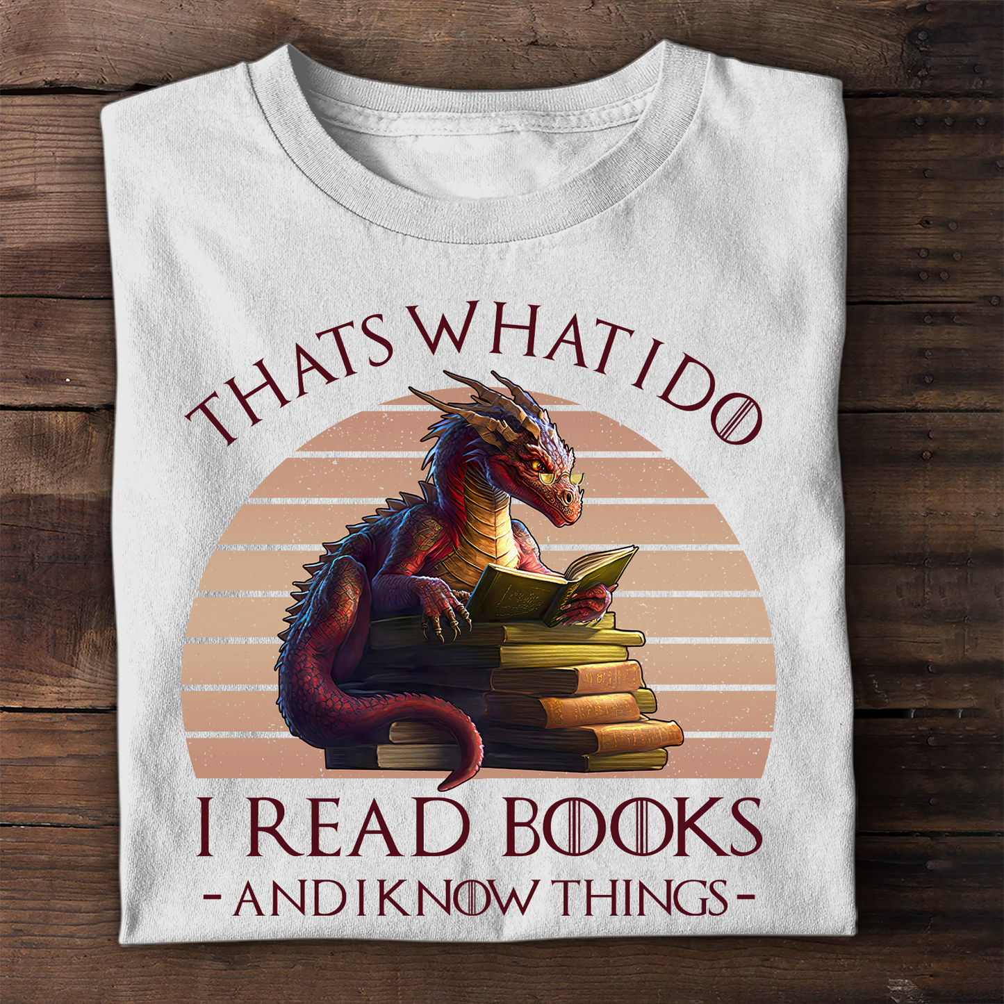 That's What I Do I Read Books & I Know Things Dragon Book Lover Gift TSW181