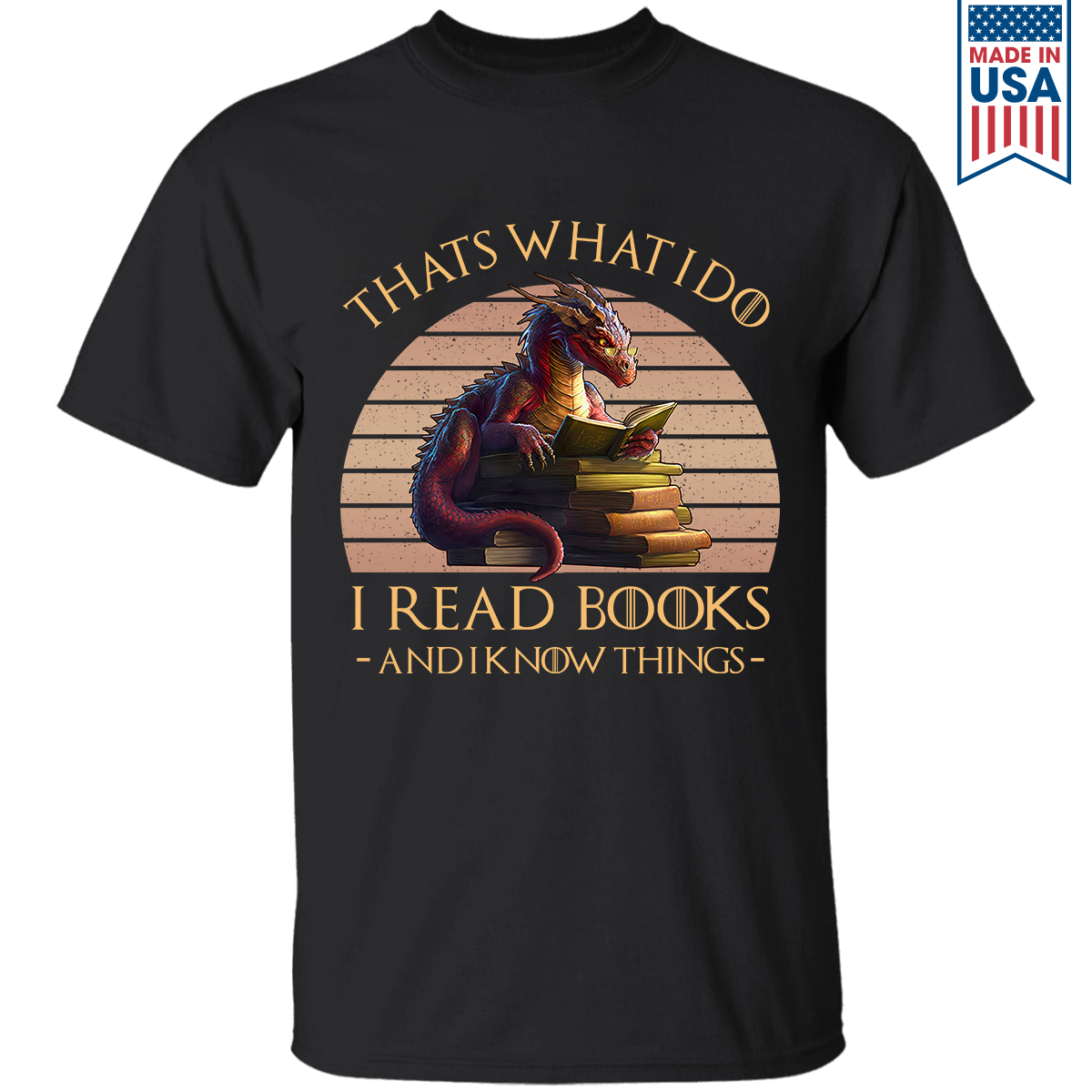 That's What I Do I Read Books & I Know Things Dragon Book Lover Gift TSB182