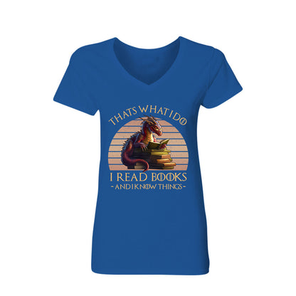 That's What I Do I Read Books & I Know Things Dragon Book Lover Gift Women's V-neck T-shirt TSVB182