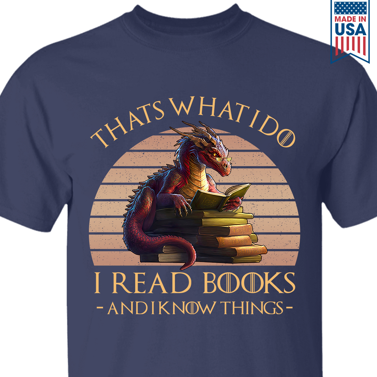 That's What I Do I Read Books & I Know Things Dragon Book Lover Gift TSB182