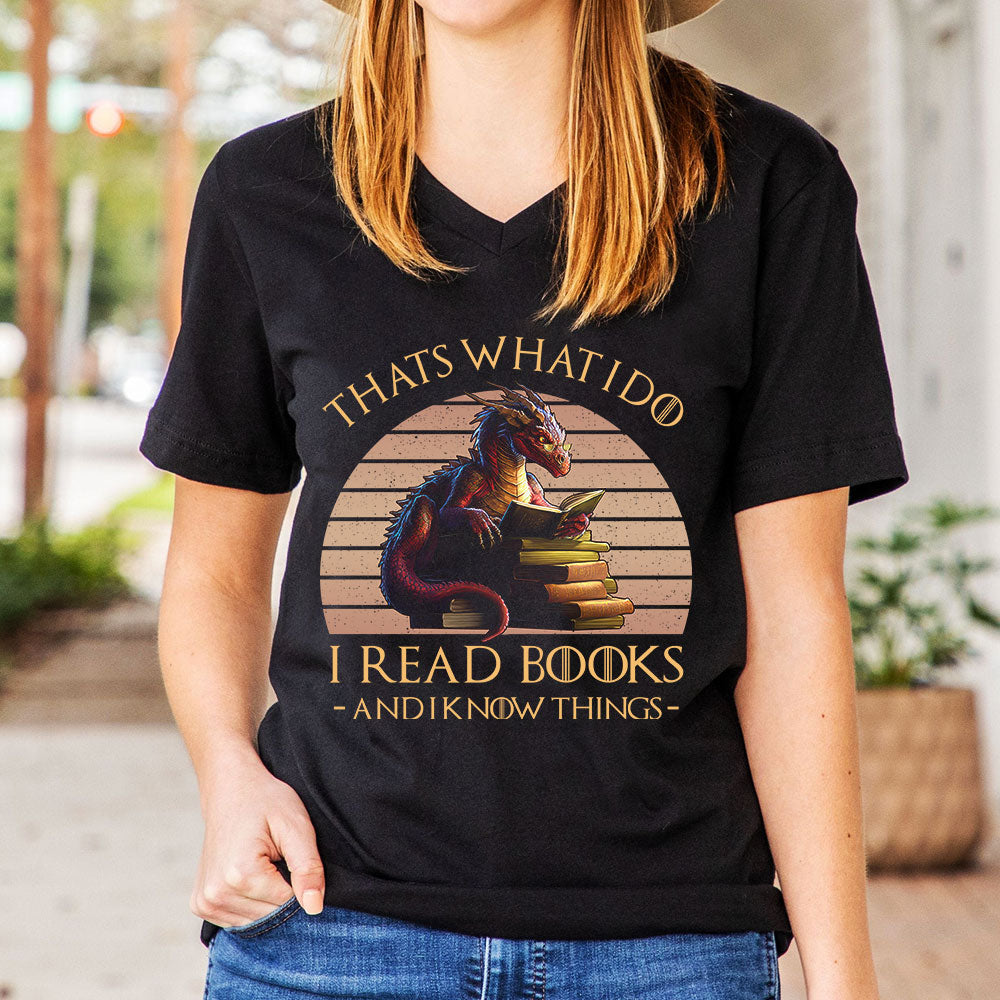 That's What I Do I Read Books & I Know Things Dragon Book Lover Gift Women's V-neck T-shirt TSVB182