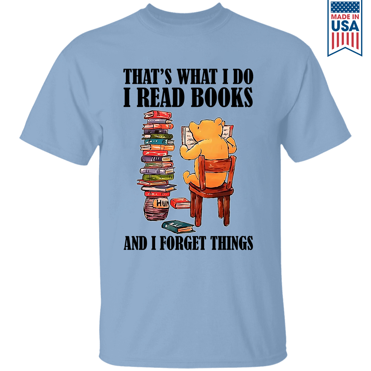 That's What I Do I Read Books And I Forget Things Book Lovers Gift TSW23